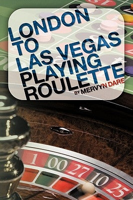 London to Las Vegas Playing Roulette by Dare, Mervyn