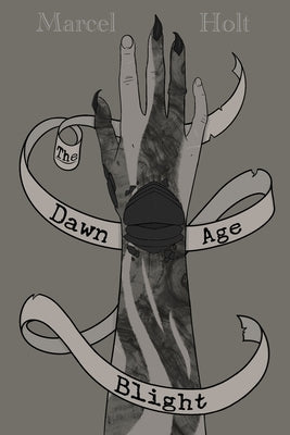 The Dawn Age Blight by Holt, Marcel
