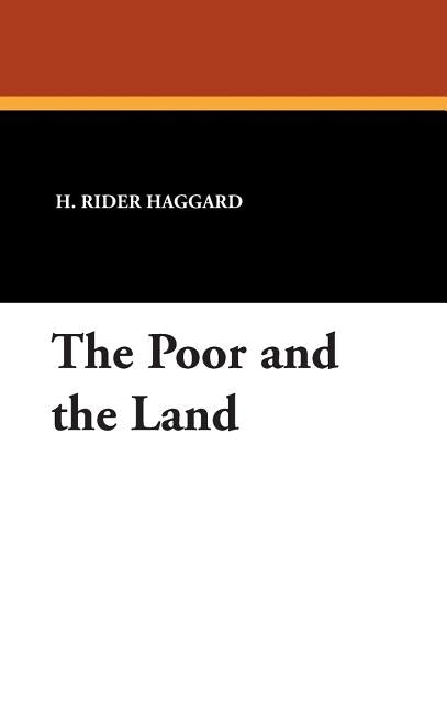 The Poor and the Land by Haggard, H. Rider