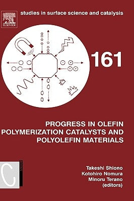 Progress in Olefin Polymerization Catalysts and Polyolefin Materials: Proceedings of the First Asian Polyolefin Workshop, Nara, Japan, December 7-9, 2 by Shiono, Takeshi