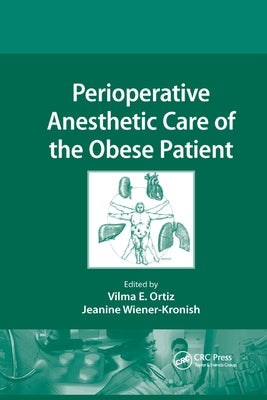Perioperative Anesthetic Care of the Obese Patient by Ortiz, Vilma E.