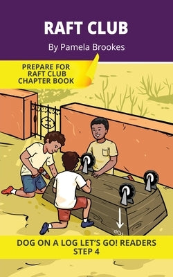 Raft Club: Short Decodable Books Prepare Students for Reading DOG ON A LOG Decodable Chapter Books. For Beginning Readers and Students with Dyslexia. by Brookes, Pamela