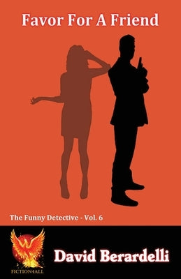 Favor For A Friend (Funny Detective Vol 6) by Berardelli, David
