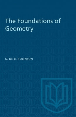 The Foundations of Geometry by de Beauregard Robinson, Gilbert