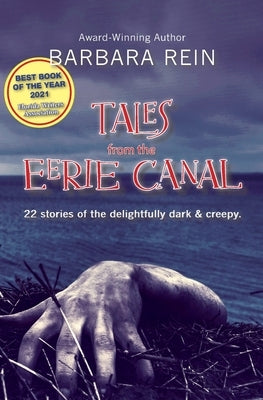 Tales from the Eerie Canal: 22 Stories of the Delightfully Dark and Creepy by Rein, Barbara