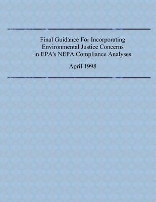 Final Guidance For Incorporating Environmental Justice Concerns in EPA's NEPA Compliance Analyses by Environmental Protection Agency
