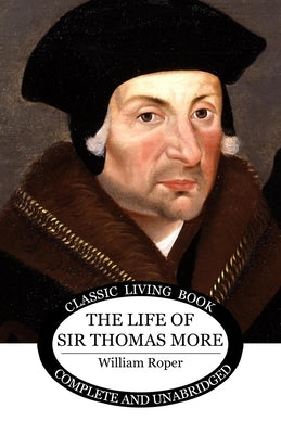 The Life of Sir Thomas More by Roper, William