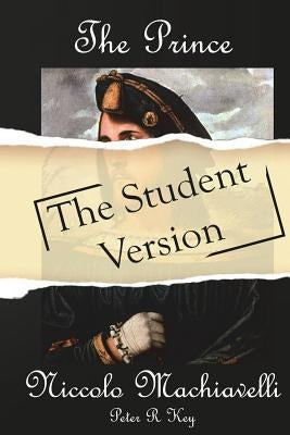 The Prince: The Student Version by Key Pgce, Peter R.