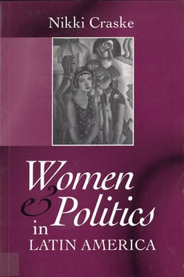 Women and Politics in Latin America by Craske, Nikki