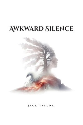 Awkward Silence A self-help Autobiographical Novel by Taylor, Jack