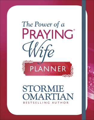The Power of a Praying Wife Planner by Omartian, Stormie
