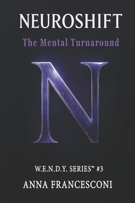 Neuroshift: The Mental Turnaround. From Shadow to Manifest Potential A model for profound transformation. (English Version) by Francesconi, Anna