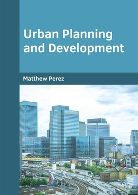Urban Planning and Development by Perez, Matthew