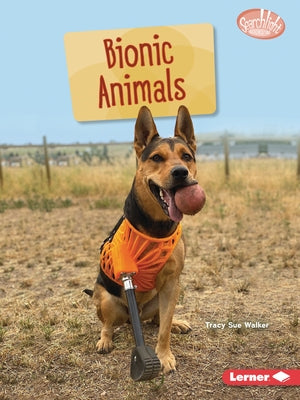 Bionic Animals by Walker, Tracy Sue