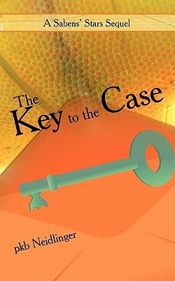 The Key to the Case: A Sabens' Stars Sequel by Pkb Neidlinger, Neidlinger