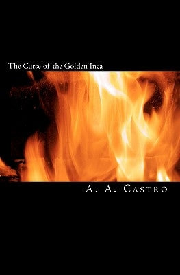 The Curse of the Golden Inca by Castro, A. A.