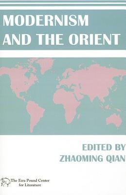 Modernism and the Orient by Quian, Zhaoming