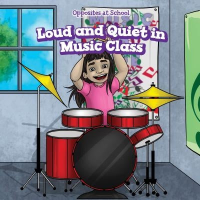 Loud and Quiet in Music Class by Greer, Eileen