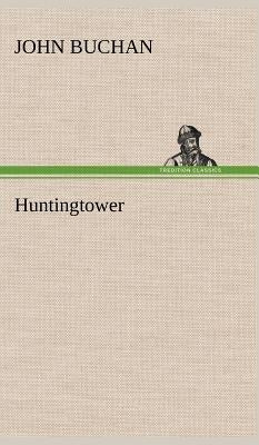 Huntingtower by Buchan, John