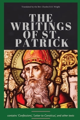 The Writings of St. Patrick by St Patrick