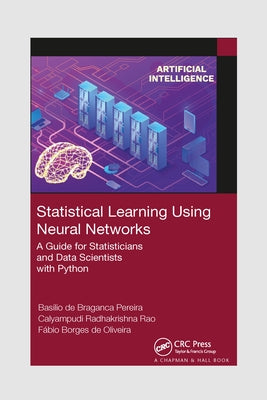 Statistical Learning Using Neural Networks: A Guide for Statisticians and Data Scientists with Python by de Braganca Pereira, Basilio