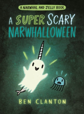 Super Scary Narwhalloween by Clanton, Ben