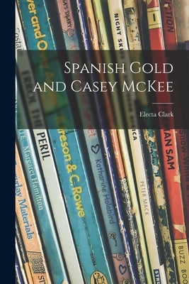 Spanish Gold and Casey McKee by Clark, Electa