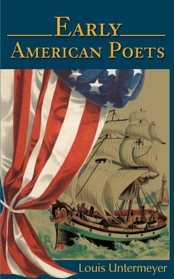 Early American Poets by Untermeyer, Louis
