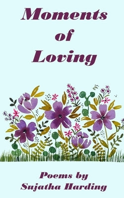 Moments of Loving by Harding, Sujatha