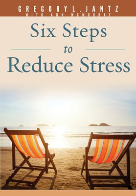Six Steps to Reduce Stress by Jantz Ph. D. Gregory L.