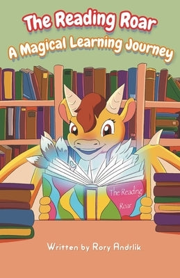 The Reading Roar: A Magical Learning Journey by Andrlik, Rory