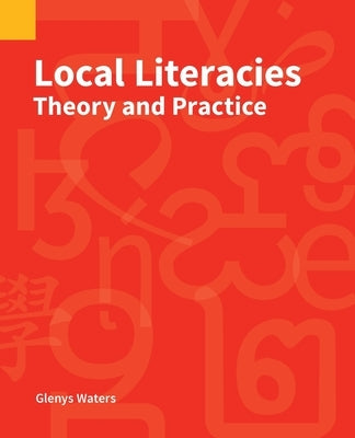 Local Literacies: Theory and Practice by Waters, Glenys
