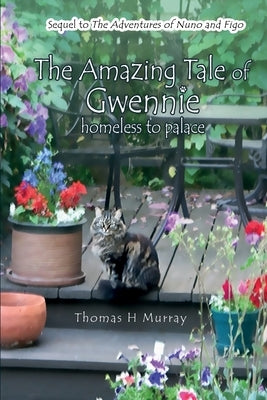 The Amazing Tale of Gwennie: Homeless to Palace by Murray, Thomas H.