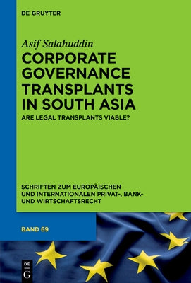 Corporate Governance Transplants in South Asia: Are Legal Transplants Viable? by Salahuddin, Asif