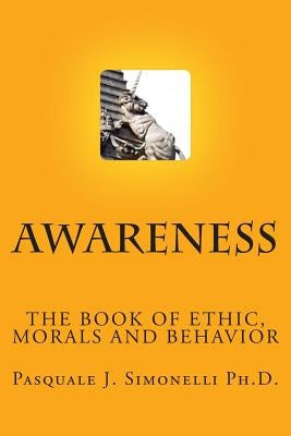 Awareness: The Book of Ethic by Simonelli Ph. D., Pasquale J.