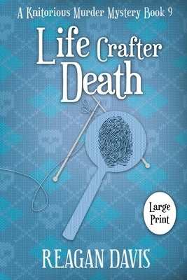 Life Crafter Death: A Knitorious Murder Mystery by Davis, Reagan