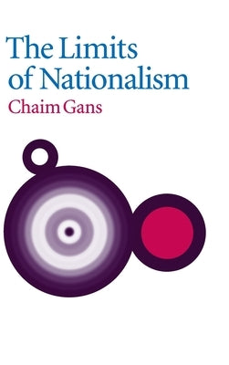 The Limits of Nationalism by Gans, Chaim
