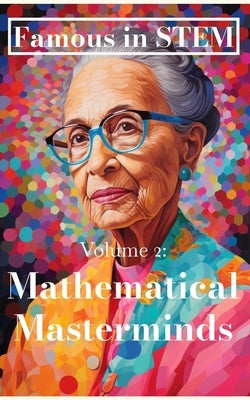Famous in STEM: Mathematical Masterminds by Sanz, Javier