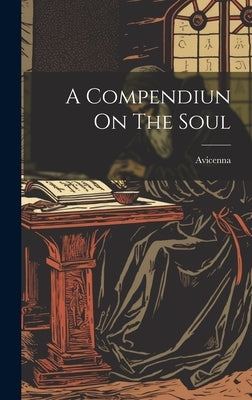 A Compendiun On The Soul by Avicenna