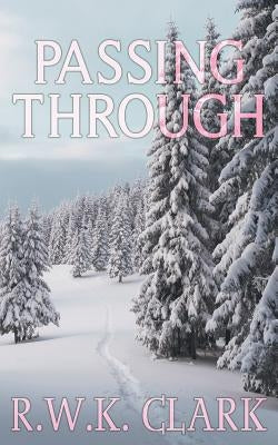 Passing Through by Clark, R. W. K.