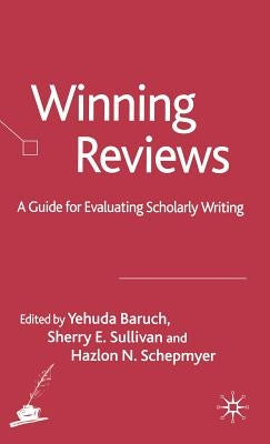 Winning Reviews: A Guide for Evaluating Scholarly Writing by Baruch, Y.