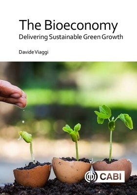 The Bioeconomy: Delivering Sustainable Green Growth by Viaggi, Davide