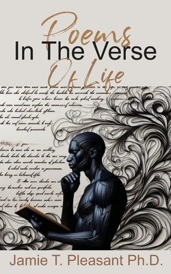 Poems In The Verse Of Life by Pleasant, Jamie T.