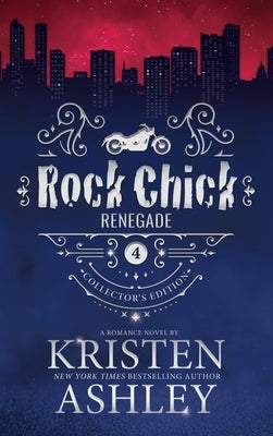 Rock Chick Renegade Collector's Edition by Ashley, Kristen