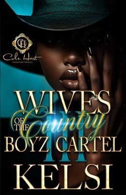 Wives Of The Country Boyz Cartel 3: The Finale by Kelsi