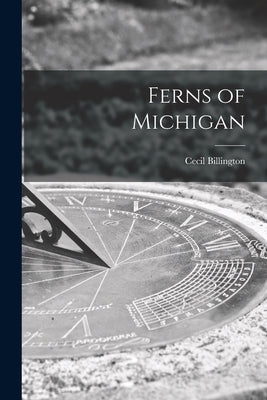 Ferns of Michigan by Billington, Cecil