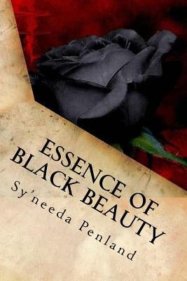 Essence of Black Beauty: A Collection of Inspirational, Romantic and Erotic Poetry by Penland, Sy'needa
