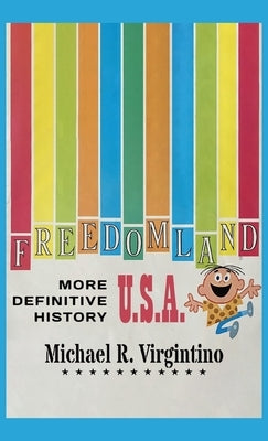 Freedomland U.S.A. - More Definitive History by Virgintino, Michael R.