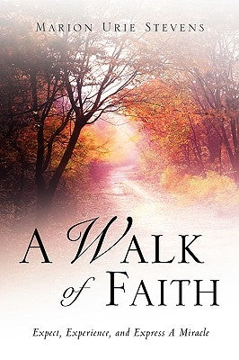A Walk of Faith by Stevens, Marion Urie