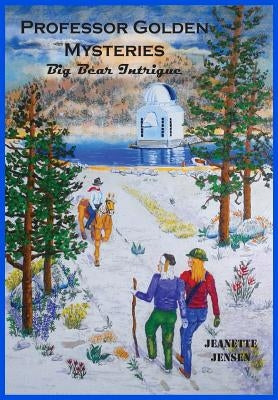 Professor Golden Mysteries: Big Bear Intrigue by Jensen, Jeanette